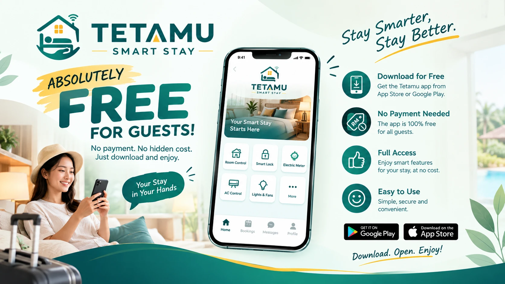 TETAMU Smart Stay is absolutely free for guests: no payment and no hidden cost, just download and enjoy. Download for free from the App Store or Google Play, no payment needed, full access to smart features such as room control, smart lock, electric meter, AC control and lights and fans, and easy to use. Download. Open. Enjoy!